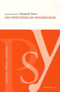 Les fonctions en psychologie. Enjeux et débats - Parot Françoise