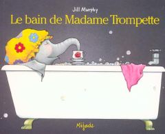 Le bain de Madame Trompette - Murphy Jill