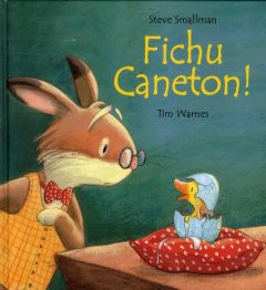 Fichu caneton ! - Warnes Tim - Smallman Steve