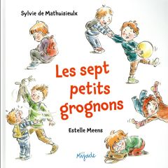 Les sept petits grognons - Mathuisieulx Sylvie de - Meens Estelle