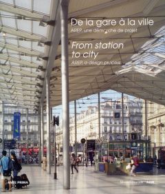 De la gare à la ville. Une démarche de projet - Bajard Marcel - Lamarre François