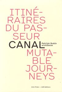 Itinéraires du passeur. Canal, éditions bilingue français-anglais - Rubin Patrick - Goulet Patrice