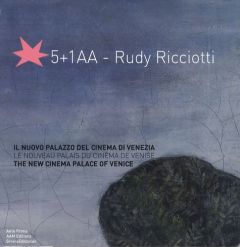 Le nouveau palais du cinéma de Venise. 5+1AA - Rudy Ricciotti, Edition français-italien-anglais - Caviola Ernesta - Ardenne Paul - Femia Alfonso - P