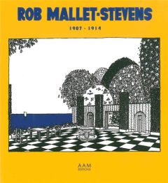 Rob Mallet-Stevens 1907-1914 - Mallet-Stevens Robert - Culot Maurice