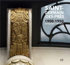 Saint-Germain-des-Prés. 1900-1950 Art nouveau art déco - Culot Maurice - Mus Charlotte - Griessen France de