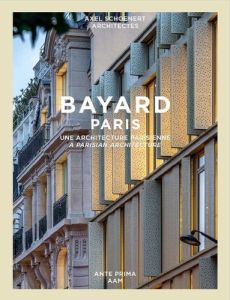 Bayard Paris. Une architecture parisienne contemporaine - Namias Olivier