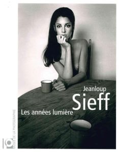 Jeanloup Sieff. Les années lumière - Sieff Jeanloup - Labro Philippe - Canonne Xavier