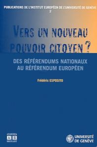 Vers un nouveau pouvoir citoyen ? Des référendums nationaux au référendum européen - Esposito Frédéric