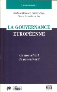 La gouvernance européenne. Un nouvel art de gouverner ? - Delcourt Barbara - Paye Olivier - Vercauteren Pier