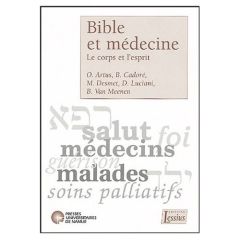 Bible et médecine. Le corps et l'esprit - Sauvage Pierre - Hermans Michel - Desmet Marc