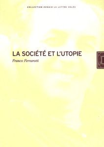 La société et l'utopie - Ferrarotti Franco - Lambion Emmanuel - Vander Guch