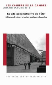 Les Cahiers de La Cambre - Architecture N° 8, Janvier 2009 : La Cité administrative de l'Etat. Schém - Hubert Michel - Delmotte Florence