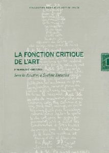 La fonction critique de l'art. Dynamiques et ambiguïtés - Toussaint Evelyne