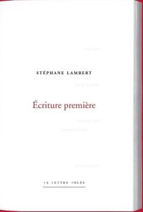 Stéphane Lambert. Écriture première. Collection « Poiesis » - Lambert Stéphane