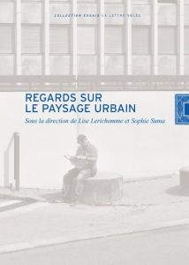 Regards sur le paysage urbain - Lerichomme Lise - Suma Sophie - Payot Daniel