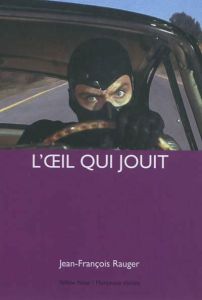 L'oeil qui jouit - Rauger Jean-François - Païni Dominique