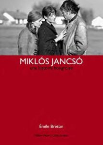 Miklos Jancso. Une histoire hongroise - Breton Emile