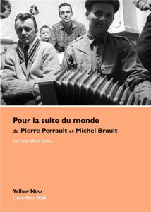 Pour la suite du monde de Pierre Perrault et Michel Brault. Façons de croire, façons de dire, façons - Zéau Caroline