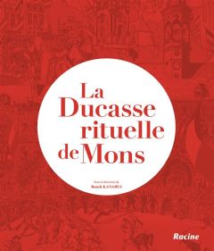 La ducasse rituelle de mons - Kanabus Benoît