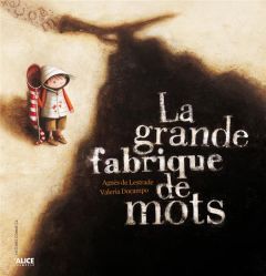 La grande fabrique de mots - Lestrade Agnès de - Docampo Valeria