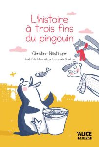 L'histoire à trois fins du pingouin - Nöstlinger Christine - Sandron Emmanuèle - Jung Ba