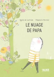 Le nuage de papa - Lestrade Agnès de - Marchal Stéphanie