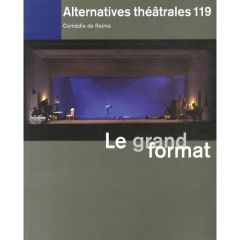 Alternatives théâtrales N° 119, 4e trimestre 2013 : Le grand format - Maurin Frédéric