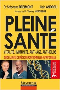 Pleine santé ! Vitalité, immunité, anti-âge, anti-kilos. Guide illustré de la médecine fonctionnelle - Résimont Stéphane - Andreu Alain - Hertoghe Thierr