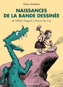 Naissances de la bande dessinée. De William Hogarth à Winsor McCay - Smolderen Thierry