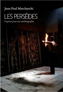 Les Perséides. Esquisses pour une autobiographie - Marcheschi Jean-Paul