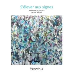 S'élever aux signes - Cordier Valentine de - Tréfois Pierre