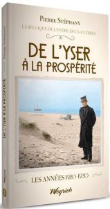 De l'Yser à la prospérité (La Belgique de l'entre-deux-guerres, Tome 1) - Stéphany Pierre