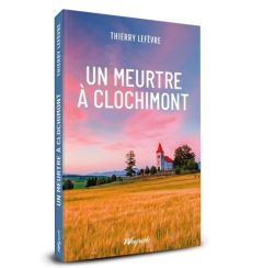 Un meurtre a clochimont - Lefèvre Thierry