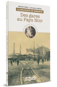 Des gares au pays noir - Carly Michel - Libens Christian