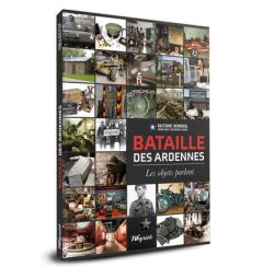 Bataille des ardennes. Les objets parlent - BASTOGNE MEMORIAL WO