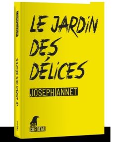 Le jardin des délices - Annet Joseph