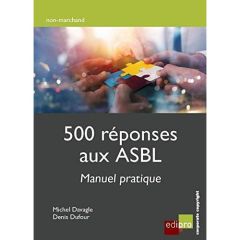 500 Réponses aux ASBL manuel pratique - Davagle M.-Dufour Denis