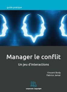 Manager le conflit - Body Vincent-Jamar Fabrice