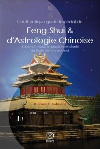 L'authentique guide impérial de feng shui et d'astrologie chinoise - Aylward Edward T