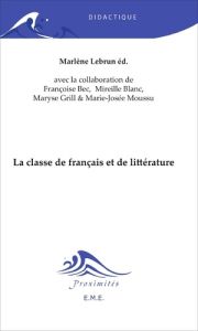 La classe de français et de littérature - Lebrun Marlène - Bec Françoise - Blanc Mireille -