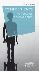 Point de silence. Perspectives philosophiques - Monseu Nicolas - Morin-Larbey Isabelle