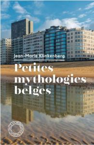 Petites mythologies belges - Klinkenberg Jean-Marie - Baetens Jan