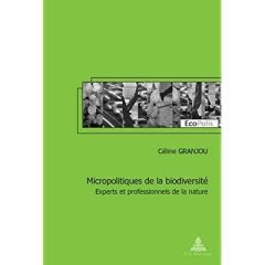 Micropolitiques de la biodiversité. Experts et professionnels de la nature - Granjou Céline - Mauz Isabelle