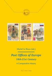 Post Offices of Europe 18th – 21st Century. A Comparative History - Le Roux muriel - Richez Sébastien