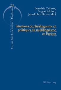 Situations de plurilinguisme et politiques du multilinguisme en Europe - Cailleux Dorothée - Sakhno Sergueï - Raviot Jean-R