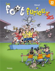 Les foot furieux Tome 22 - GURSEL GURCAN