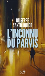 L'Inconnu du parvis - Santoliquido Giuseppe