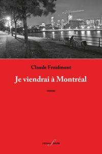 Je viendrai a montreal - Froidmont Claude