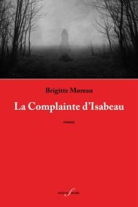 La Complainte d'Isabeau - Moreau Brigitte