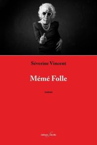 Mémé Folle - Vincent Séverine